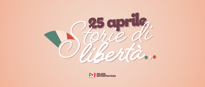 25 Aprile: Storie di Liberta’