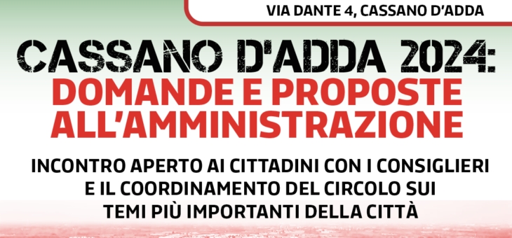 Cassano d’Adda 2024: domande e proposte all’amministrazione. Incontro aperto ai cittadini.