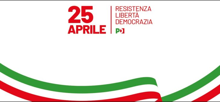 Oggi più che mai Viva il 25 Aprile, viva la Resistenza e viva l’Italia!